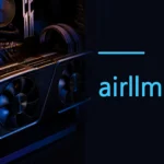 AirLLM 사용법: 4GB 소형 GPU에서 대형 언어 모델 추론 실행하는 방법